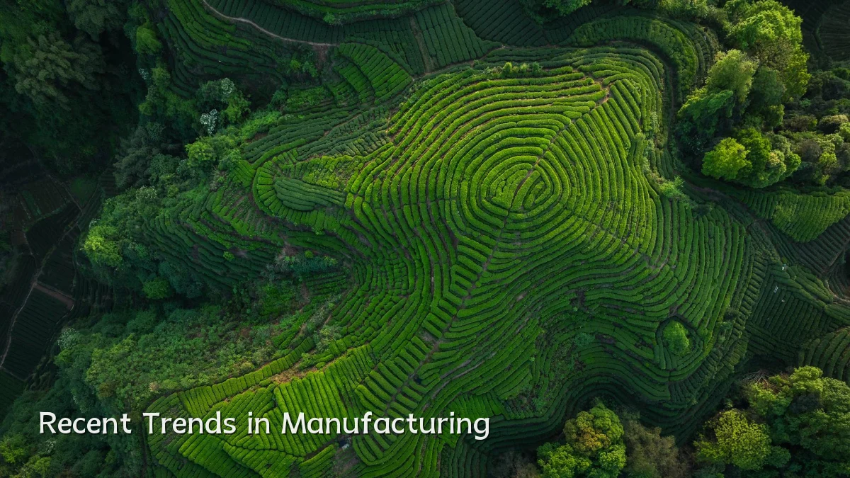 Recent Trends in Manufacturing