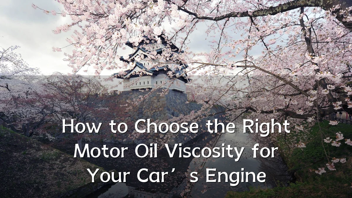 How to Choose the Right Motor Oil Viscosity for Your Car’s Engine